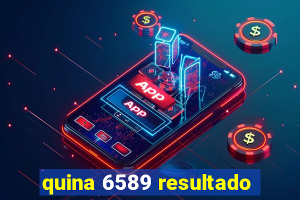 quina 6589 resultado