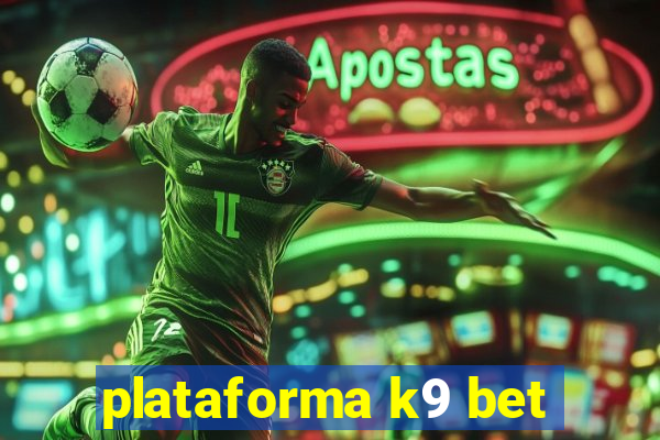 plataforma k9 bet