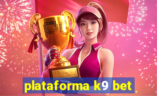 plataforma k9 bet