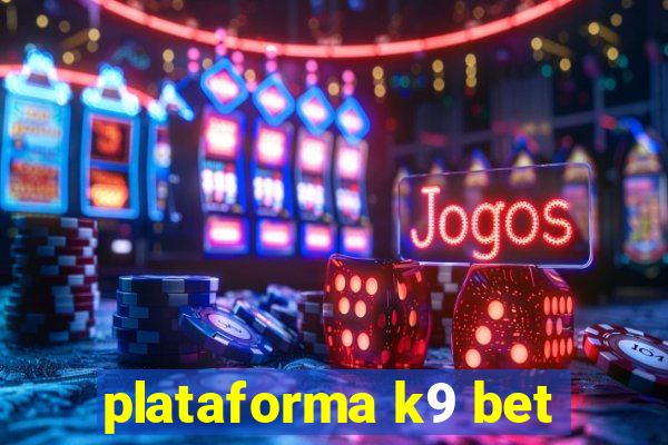 plataforma k9 bet