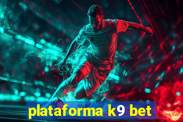 plataforma k9 bet