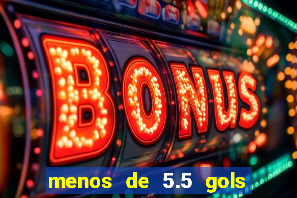 menos de 5.5 gols o que significa