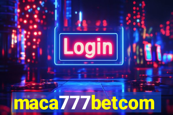 maca777betcom