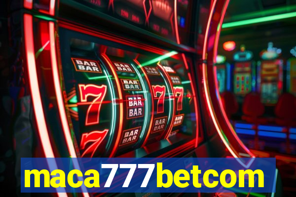 maca777betcom