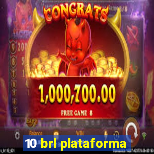 10 brl plataforma