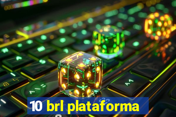 10 brl plataforma