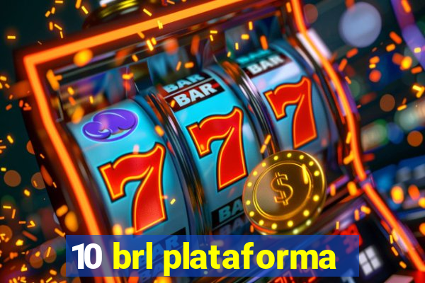 10 brl plataforma