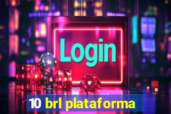 10 brl plataforma