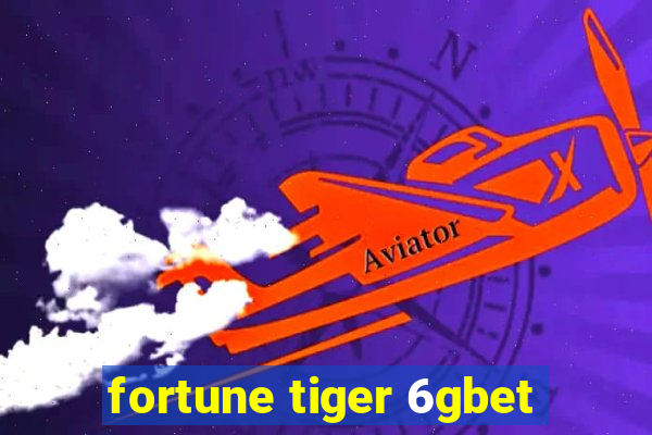 fortune tiger 6gbet