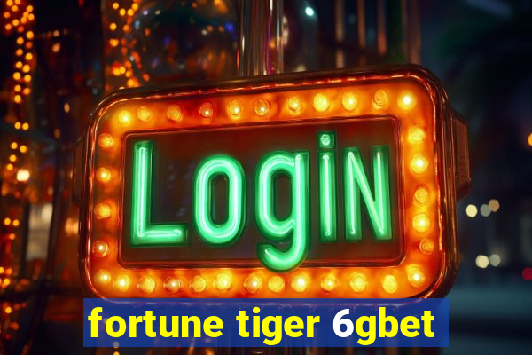 fortune tiger 6gbet