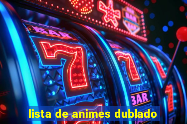 lista de animes dublado