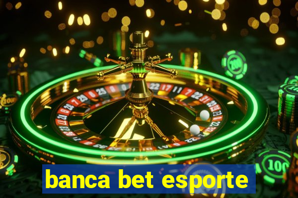 banca bet esporte