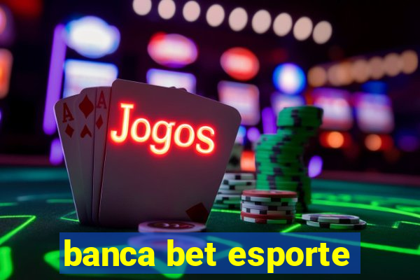 banca bet esporte