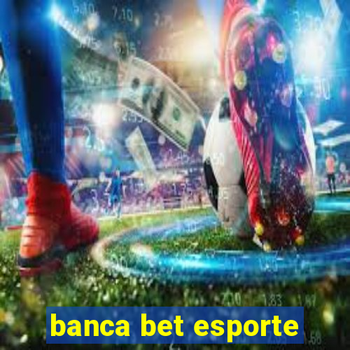 banca bet esporte