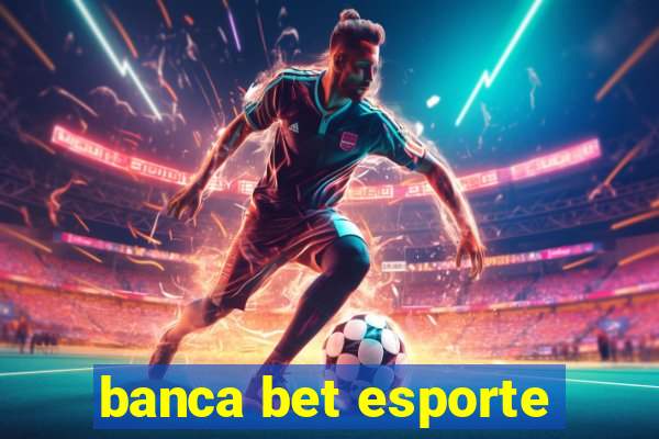 banca bet esporte