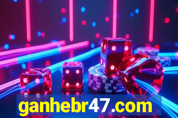 ganhebr47.com