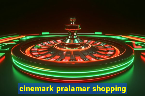 cinemark praiamar shopping