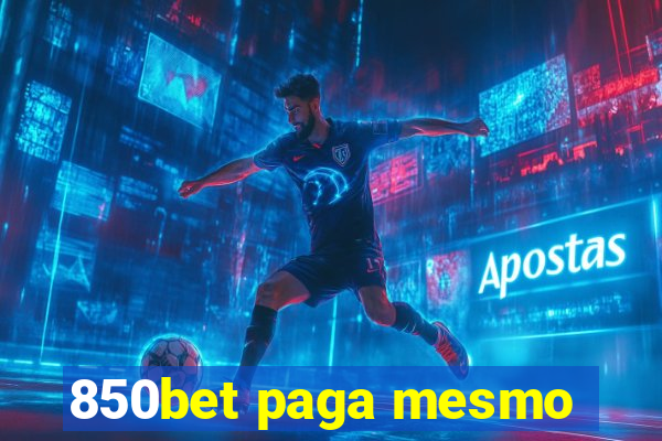 850bet paga mesmo