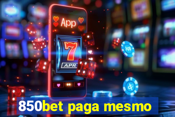 850bet paga mesmo