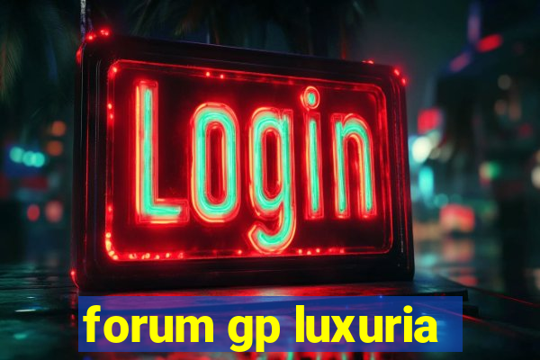 forum gp luxuria