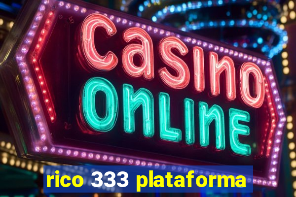 rico 333 plataforma