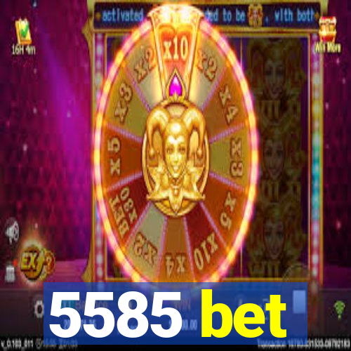 5585 bet