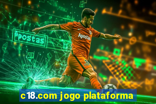 c18.com jogo plataforma