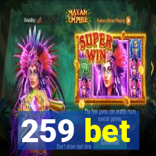 259 bet