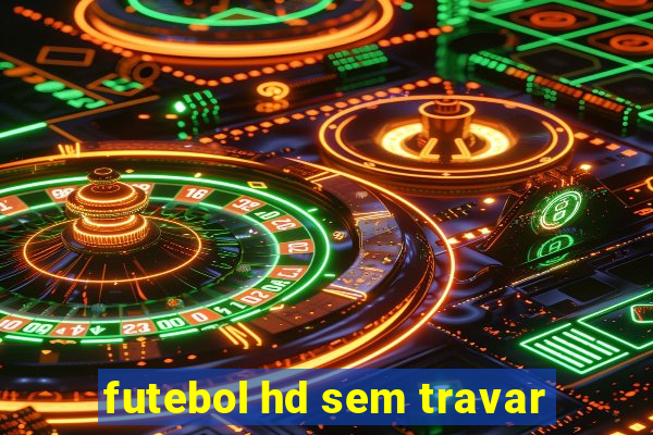 futebol hd sem travar