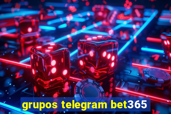 grupos telegram bet365