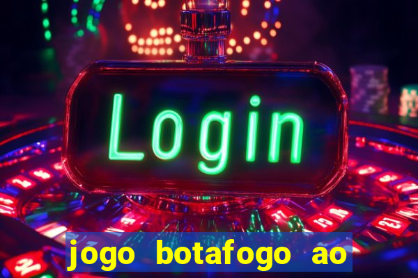 jogo botafogo ao vivo hd