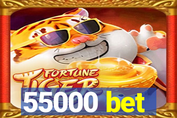 55000 bet