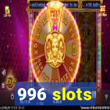 996 slots