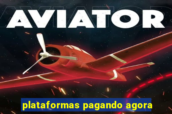 plataformas pagando agora