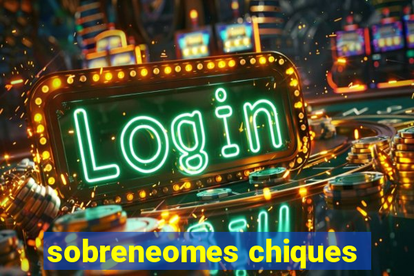 sobreneomes chiques