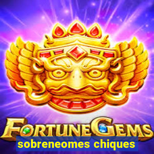 sobreneomes chiques