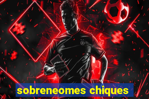 sobreneomes chiques