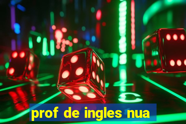 prof de ingles nua