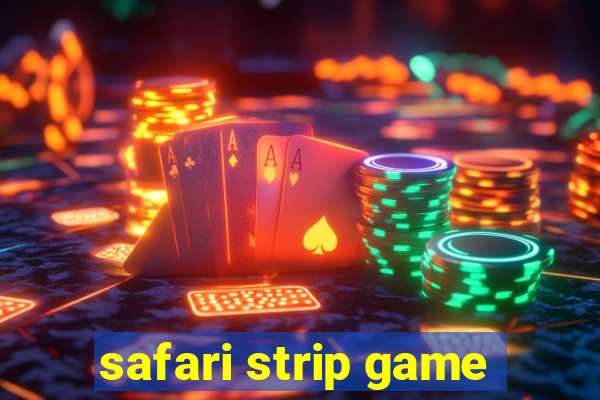 safari strip game