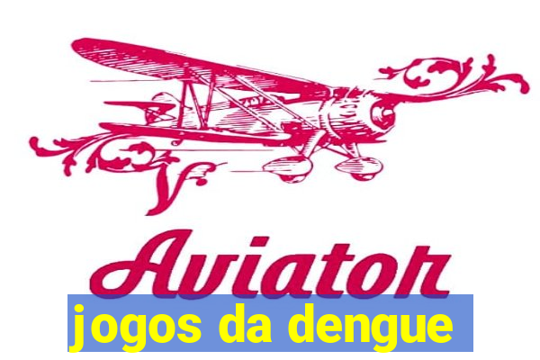 jogos da dengue