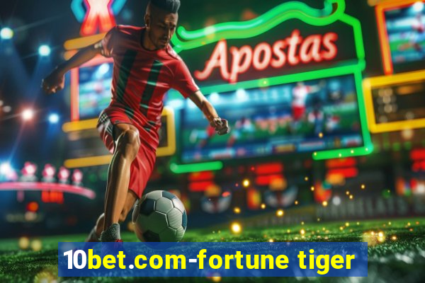 10bet.com-fortune tiger