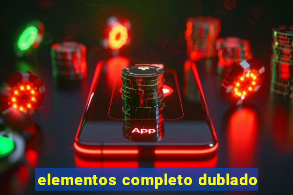 elementos completo dublado