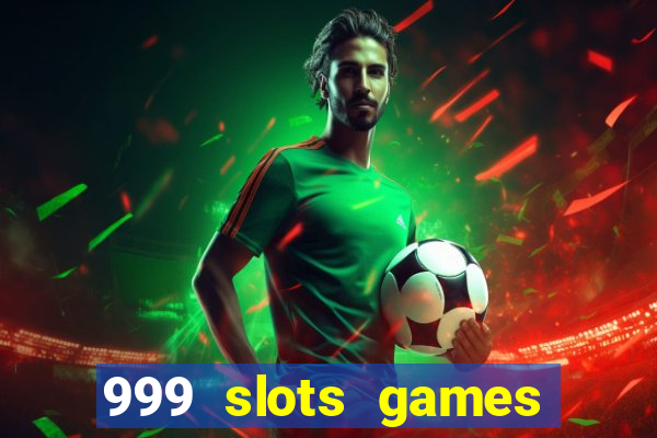 999 slots games download apk