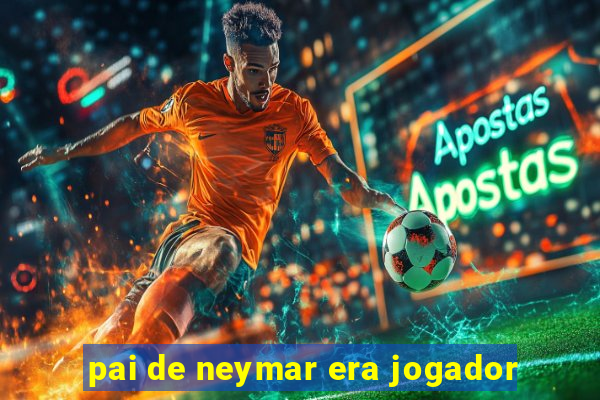 pai de neymar era jogador