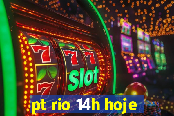 pt rio 14h hoje