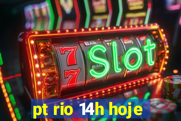 pt rio 14h hoje