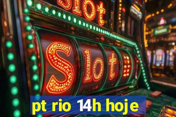 pt rio 14h hoje