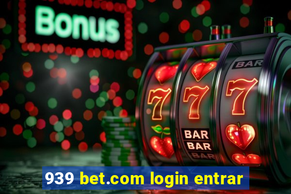 939 bet.com login entrar