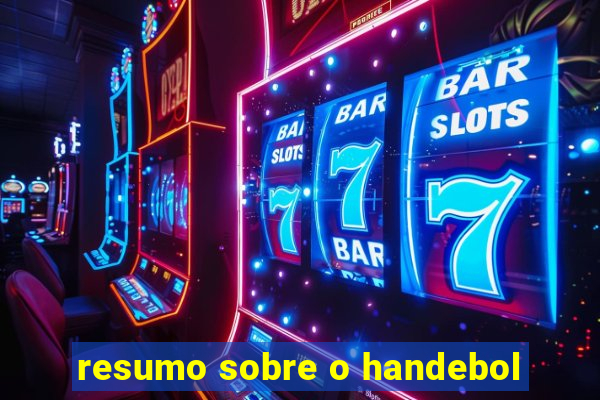 resumo sobre o handebol