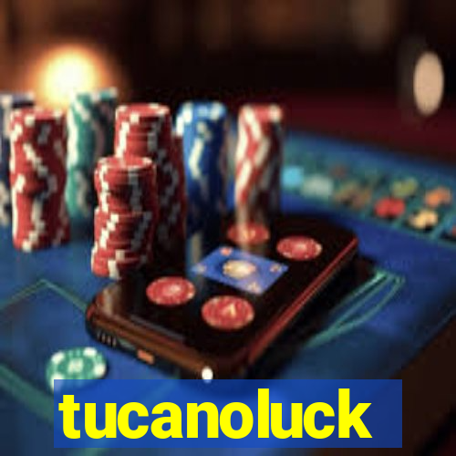 tucanoluck